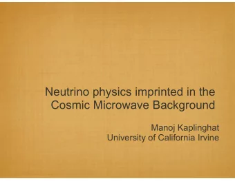 Neutrino physics imprinted in the  Cosmic Microwave Background  Manoj Kaplinghat  University of