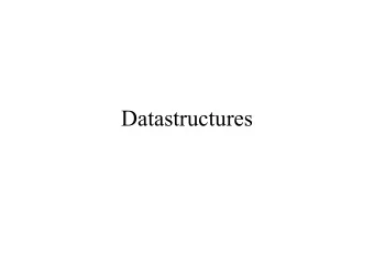 Datastructures  Data Structures   Datatype   A model of something that we want to represent