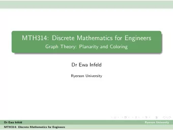 MTH314: Discrete Mathematics for Engineers  Graph Theory: Planarity and Coloring  Dr Ewa Infeld