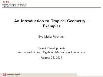 An Introduction to Tropical Geometry   Examples  Eva-Maria Feichtner  Recent Developments  on