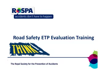 Road Safety ETP Evaluation Training Road Safety ETP Evaluation Training  Aim of the day Aim of the