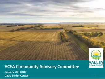 VCEA Community Advisory Committee  January  29, 2018  Davis Senior Center  1  Overview  What is