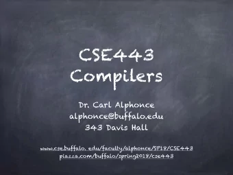 CSE443  Compilers  Dr. Carl Alphonce  alphonce@buffalo.edu  343 Davis Hall  www.cse.buffalo.