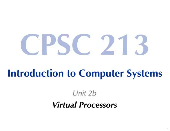CPSC 213  Introduction to Computer Systems  Unit 2b  Virtual Processors  1  Readings for These Next