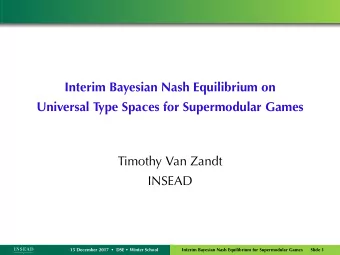 Interim Bayesian Nash Equilibrium on  Universal Type Spaces for Supermodular Games  Timothy Van