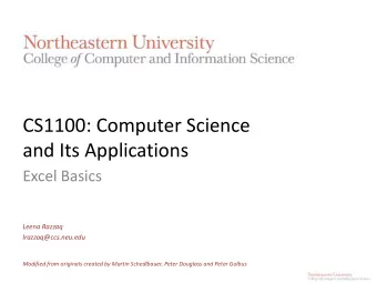 CS1100: Computer Science  and Its Applications  Excel Basics  Leena Razzaq  lrazzaq@ccs.neu.edu