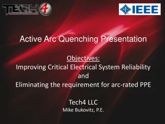 Active Arc Quenching Presentation  Objectives:  Improving Critical Electrical System Reliability