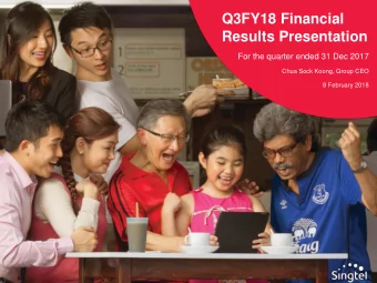 Q3FY18 Financial  Results Presentation  For the quarter ended 31 Dec 2017  Chua Sock Koong, Group