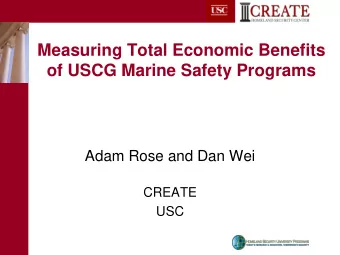of USCG Marine Safety Programs  Adam Rose and Dan Wei  CREATE  USC  Objectives of the Study