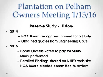 Owners Meeting 1/13/16  Reserve Study - History  2014  HOA Board recognized a need for a