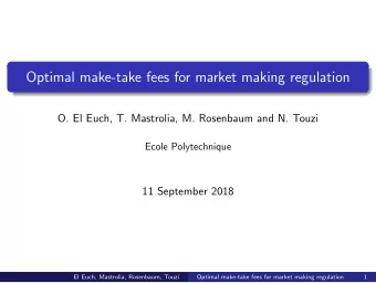 Optimal make-take fees for market making regulation  O. El Euch, T. Mastrolia, M. Rosenbaum and N.