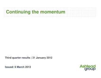 Continuing the momentum  Third quarter results | 31 January 2012  Issued: 6 March 2012  Legal