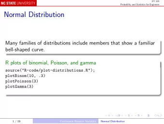Normal Distribution  Many families of distributions include members that show a familiar