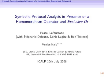 Symbolic Protocol Analysis in Presence of a Homomorphism Operator and Exclusive-Or  Pascal