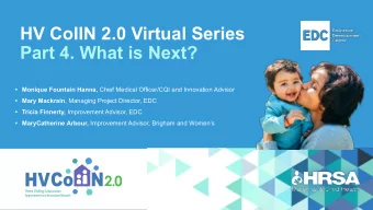 HV CoIIN 2.0 Virtual Series  Part 4. What is Next?  Monique Fountain Hanna, Chief Medical