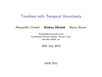 Timelines with Temporal Uncertainty  Alessandro Cimatti  Andrea Micheli  Marco Roveri  Embedded