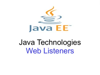 Java Technologies  Web Listeners  The Context  Web Applications have a life cycle:  they are