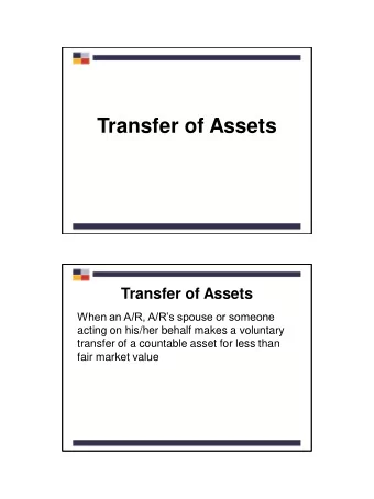 Transfer of Assets  Transfer of Assets  When an A/R, A/Rs spouse or someone  acting on his/her
