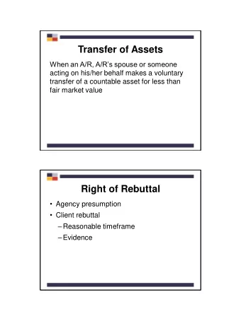 Transfer of Assets  When an A/R, A/Rs spouse or someone  acting on his/her behalf makes a
