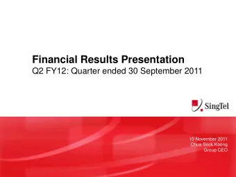 Financial Results Presentation  Q2 FY12: Quarter ended 30 September 2011  10 November 2011  Chua