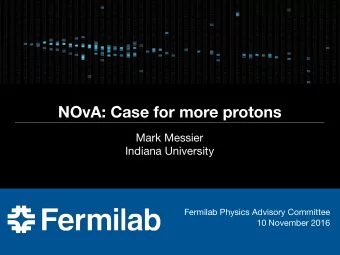 NOvA: Case for more protons Mark Messier  Indiana University Fermilab Physics Advisory Committee
