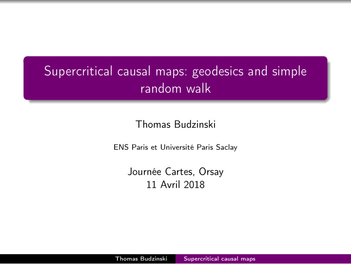 supercritical causal maps geodesics and simple random walk