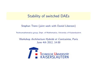 Stability of switched DAEs  Stephan Trenn (joint work with Daniel Liberzon)  Technomathematics