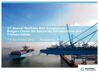 2 nd Annual Maritime Risk Symposium  Rutgers Center for Advanced Infrastructure and  Transportation