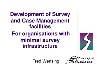Development of Survey  and Case Management  facilities  For organisations with  minimal survey