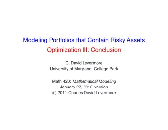 Modeling Portfolios that Contain Risky Assets  Optimization III: Conclusion  C. David Levermore