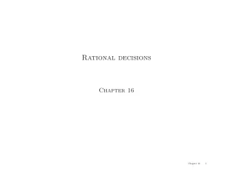 Rational decisions  Chapter 16  Chapter 16  1  Outline  Rational preferences  Utilities