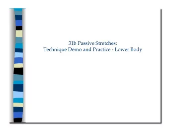 Technique Demo and Practice - Lower Body 31b Passive Stretches:  Technique Demo and Practice -