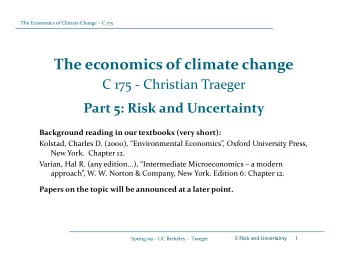 The economics of climate change C C 175  Christian Traeger  Ch i ti  T Part 5: Risk and