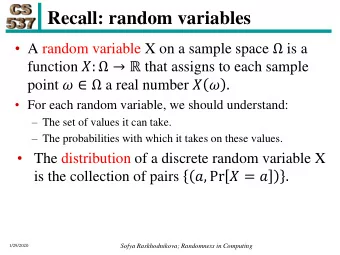 Recall: random variables  A random variable X on a sample space  is a function :
