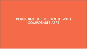 REBUILDING THE MONOLITH WITH  COMPOSABLE APPS