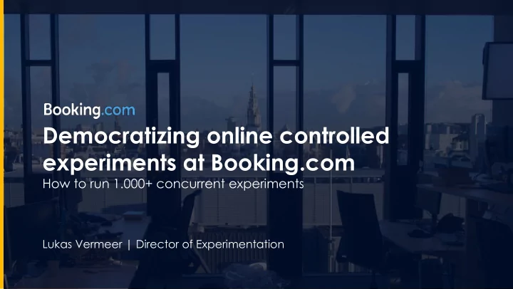 democratizing online controlled experiments at booking com