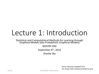Lecture 1: Introduction  Statistical and Computational Methods for Learning through  Graphical