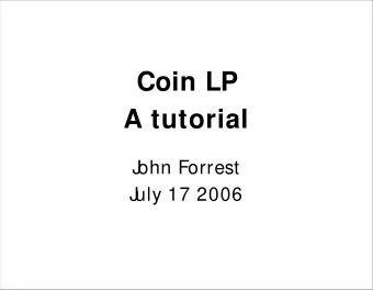 Coin LP  A tutorial  J  ohn Forrest  J  uly 17 2006  Outline of Clp tutorial  Background  Some