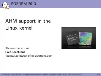 ARM support in the  Linux kernel  Thomas Petazzoni  Free Electrons