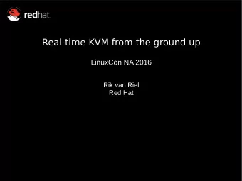 Real-time KVM from the ground up  LinuxCon NA 2016  Rik van Riel  Red Hat  Real-time KVM  What