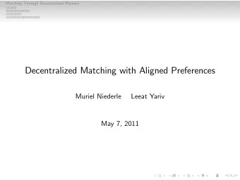 Decentralized Matching with Aligned Preferences  Muriel Niederle  Leeat Yariv  May 7, 2011
