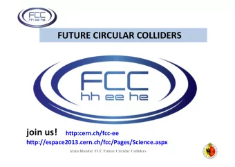 FUTURE CIRCULAR COLLIDERS join us! http:cern.ch/fcc-ee