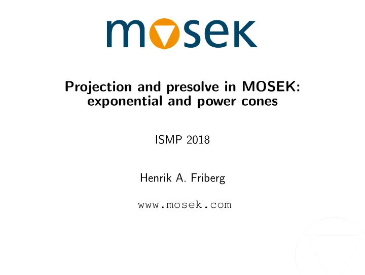 projection and presolve in mosek exponential and power