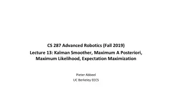 CS 287 Advanced Robotics (Fall 2019)  Lecture 13: Kalman Smoother, Maximum A Posteriori,  Maximum