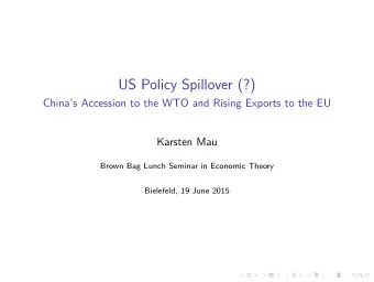 US Policy Spillover (?)  Chinas Accession to the WTO and Rising Exports to the EU  Karsten Mau
