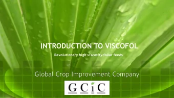 INTRODUCTION TO VISCOFOL Revolutionary high viscosity foliar feeds  Contents  Page 1
