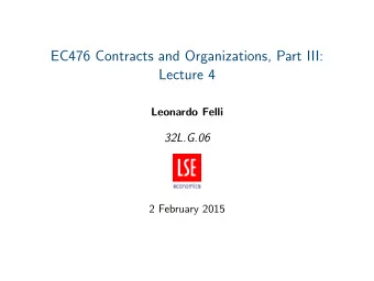 EC476 Contracts and Organizations, Part III:  Lecture 4  Leonardo Felli  32L.G.06  2 February 2015