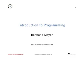Introduction to Programming  Bertrand Meyer  Last revised 1 December 2003  I ntroduction to