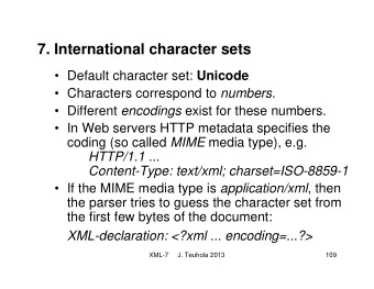 7. International character sets  Default character set: Unicode  Characters correspond to