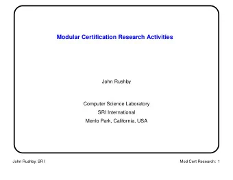 Modular Certification Research Activities  John Rushby  Computer Science Laboratory  SRI